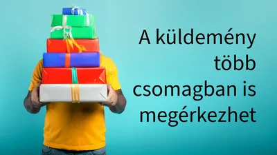 📦 A csomagja több küldeményben is megérkezhet – mire figyeljen
